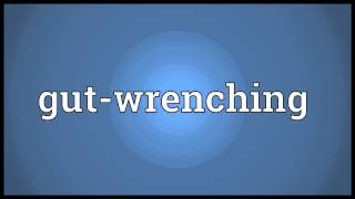 Gutwrenching Meaning [upl. by Jewett]