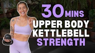 30 Min UPPER BODY KETTLEBELL STRENGTH amp Conditioning  NO REPEATS [upl. by Ivey]