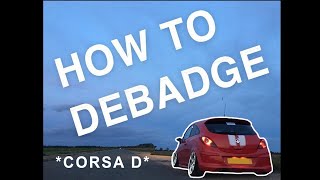 HOW TO DEBADGE A CAR Corsa D [upl. by Karry8]