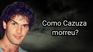 COMO CAZUZA MORREU [upl. by Ttereve760]