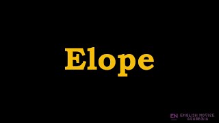 Elope  Meaning Pronunciation Examples  How to pronounce Elope in American English [upl. by Akirahc]