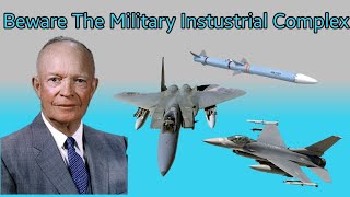 Beware The Military Instustrial Complex [upl. by Aicertal5]