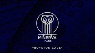 Minerva Talks  Royston Cave [upl. by Ninazan]