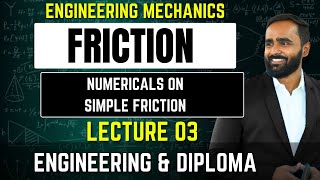 FrictionFIRST YEARENGINEERING MECHANICS 1Lecture 03Numerical on Simple Friction [upl. by Eizzo]