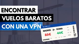 VUELOS BARATOS ✈️ Cómo comprar vuelos baratos con una VPN ✅ [upl. by Meakem]