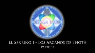 El Ser Uno I  Los Arcanos de Thoth  Parte 32 [upl. by Boudreaux157]