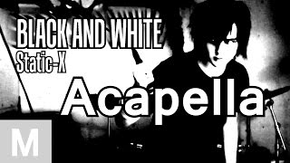 StaticX  Black and white Cover ACAPELLA [upl. by Arbed]