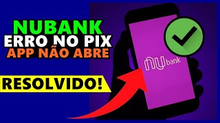 ERRO no PIX NUBANK ou APP NUBANK NÃO ABRE Como RESOLVER TODOS os ERRO no APP do NUBANK [upl. by Hubing]