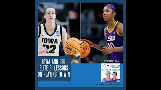 Episode 506 Iowa and LSU Elite 8 Lessons on Playing to Win [upl. by Sible]