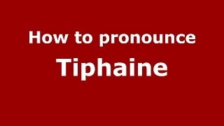 How to Pronounce Tiphaine  PronounceNamescom [upl. by Asial808]