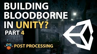 POST PROCESSING for ATMOSPHERE  Unity Level Design Tutorial Bloodborne Part 4 [upl. by Ahsekal]