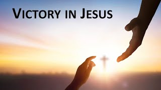 Victory in Jesus [upl. by Nerot]