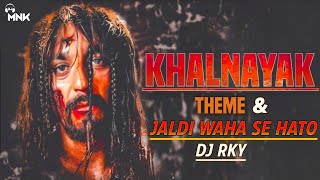 Khalnayak Theme X Jaldi Waha Se Hato Dj Rky [upl. by Jovia528]