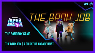 The Sandbox Game ALPHA SEASON 4 The Bank Job A Quickfire Arcade Heist Walkthrough [upl. by Ademordna]