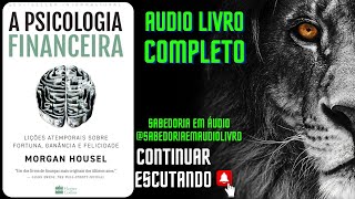 🎧 Audiobook Completo A Psicologia Financeira de Morgan Housel [upl. by Georgy]