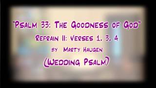 quotPsalm 33 The Goodness of God Refrain IIquot Haugen  Wedding Psalm  Jerry E Pott [upl. by Devol]