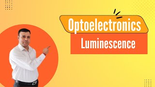 Luminescence  Optoelectronics  Photoluminescence [upl. by Redd]