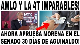 APRUEBA MORENA EN EL SENADO 30 DÍAS DE AGUINALDO PARA TRABAJADORES AMLO Y LA 4T IMPARABLES [upl. by Hassin]