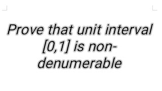 Advanced set theory prove that unit interval 01 is non denumerable [upl. by Aniat]