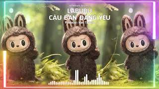 LABUBU CẬU BẠN ĐÁNG YÊU  Wonderful Childrens Songs [upl. by Gnah]