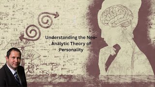 Understanding the NeoAnalytic Theory of Personality [upl. by Navinod361]