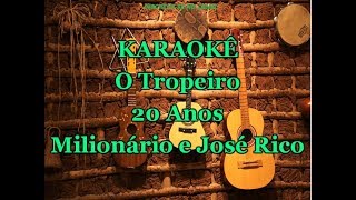 Karaoke O Tropeiro  20 Anos  Milionário e José Rico [upl. by Snevets110]