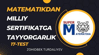 Matematikadan milliy sertifikatga tayyorgarlik testlari 17test [upl. by Rickard]