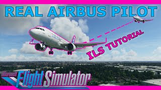 Real Airbus Pilot A320 NEO ILS Tutorial in Microsoft Flight Simulator 2020 [upl. by Yrolg]