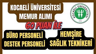 60 PUAN ŞARTLI YENİ ATAMA ✅  KOCAELİ ÜNİVERSİTESİ MEMUR ALIMI  ✅ TÜM DETAYLAR ✅ [upl. by Glen704]