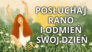 Medytacja na otwarcie serca i umysłu Kurs MÓJ CUDOWNY PORANEK [upl. by Brabazon141]