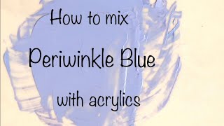 How To Make Periwinkle Blue  Acrylics  Color Mixing 32 [upl. by Nnahs]