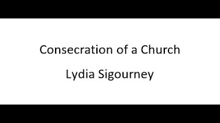 Consecration of a Church  Lydia Sigourney [upl. by Steffie693]