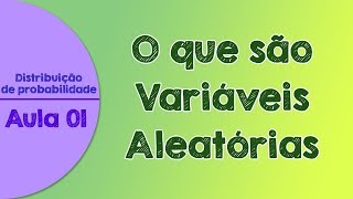 01  O que são Variáveis Aleatórias Discretas e Contínuas  Distribuição de Probabilidades [upl. by Zingg]