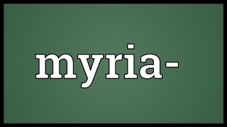 Myria Meaning [upl. by Jabin]