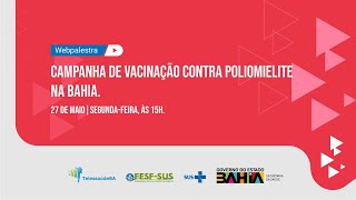 Webpalestra  Campanha de vacinação contra poliomielite na Bahia [upl. by Anibas3]