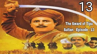 The Sward of Tipu Sultan  Episode  13 HD [upl. by Valentia]