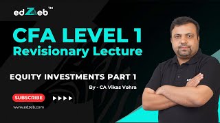 CFA Level 1 Revisionary Lecture  Equity Investments  Part I  CA Vikas Vohra  edZeb [upl. by Aliuqet]