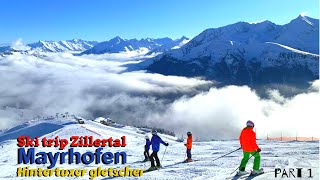 Ski trip Zillertal Mayrhofen Hintertuxer gletscher  part 1 [upl. by Freedman]