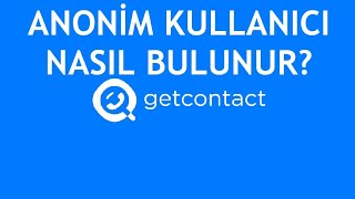 Getcontact Anonim Kullanıcı Nasıl Bulunur [upl. by Sinclare]