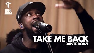 Take Me Back feat Dante Bowe from Bethel Music  Maverick City Music  TRIBL [upl. by Alah]