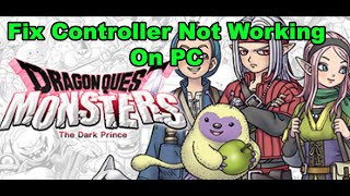 Fix Controller Not Working In DRAGON QUEST MONSTERS The Dark Prince On PC [upl. by Nella]