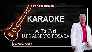 KARAOKE A Tu Piel  Luis Alberto Posada 2020 Pista Con Letra Original [upl. by Wareing106]