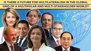 Is There a Future for Multilateralism in the Global Grid of a Multipolar amp MultiStakeholder World [upl. by Liuka]