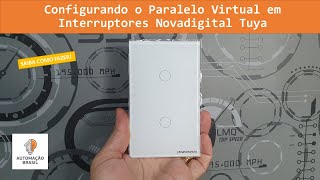 Configurando o Paralelo Virtual em Interruptores Novadigital Tuya [upl. by Lorain824]