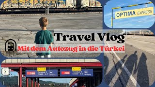 121 Türkei Vlog  Mit dem Autozug Optima Express in die Türkei [upl. by Namar]