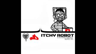 Itchy Robot Screaming Fukkface [upl. by Yauq]