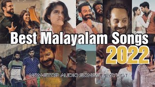 Best of Malayalam Songs 2022  Top 15  NonStop Audio Songs Playlist [upl. by Oah]