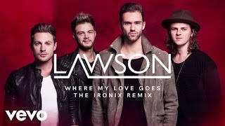 Lawson  Where My Love Goes The Ironix Remix  Audio [upl. by Oniratac]