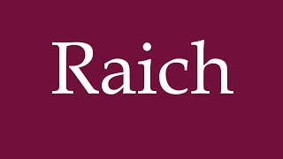 How to Pronounce Raich Correctly in German [upl. by Kasper866]