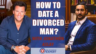 Dating a Divorced Man Practical Advice From Relationship Expert Jonathon Aslay [upl. by Hpsoj]